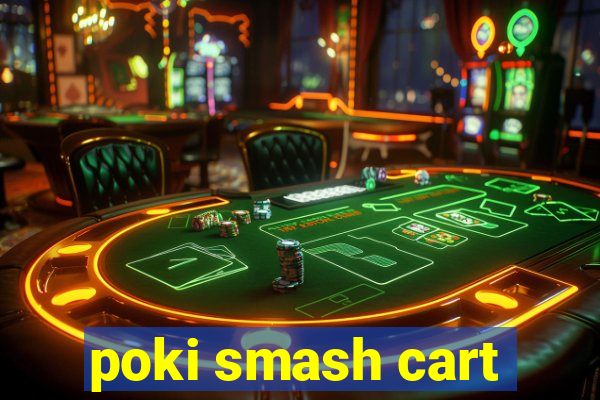 poki smash cart